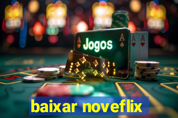 baixar noveflix